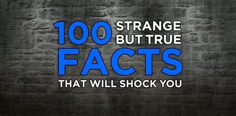 strange but true facts|More.